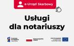 Na białym tle na górze pośrodku napis: e-Urząd Skarbowy.
Poniżej kolejny napis: Usługi dla notariuszy.
W dolnej części rozmieszczone są na całej długości flagi: Funduszy Europejskich, Polski i Unii Europejskiej 